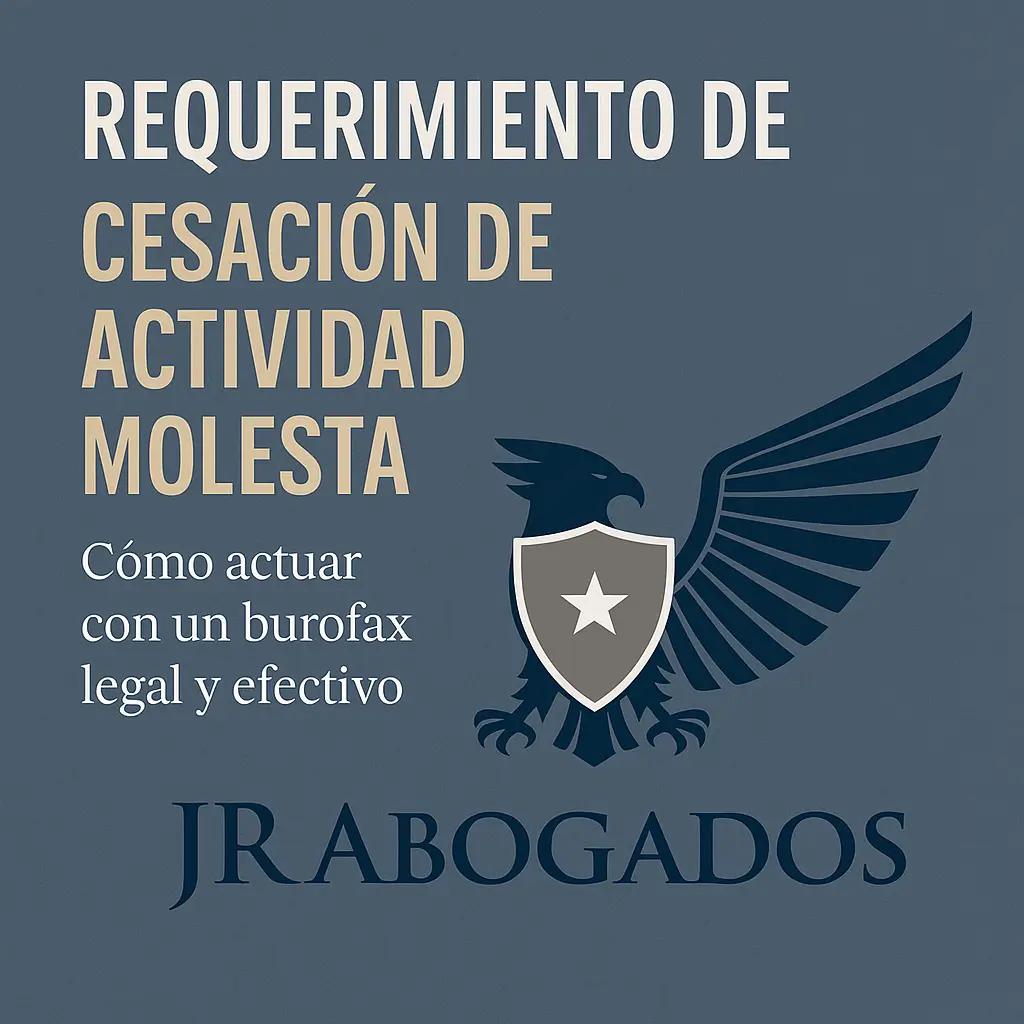 Requerimiento de cesación de actividad molesta: cómo actuar con un burofax legal y efectivo