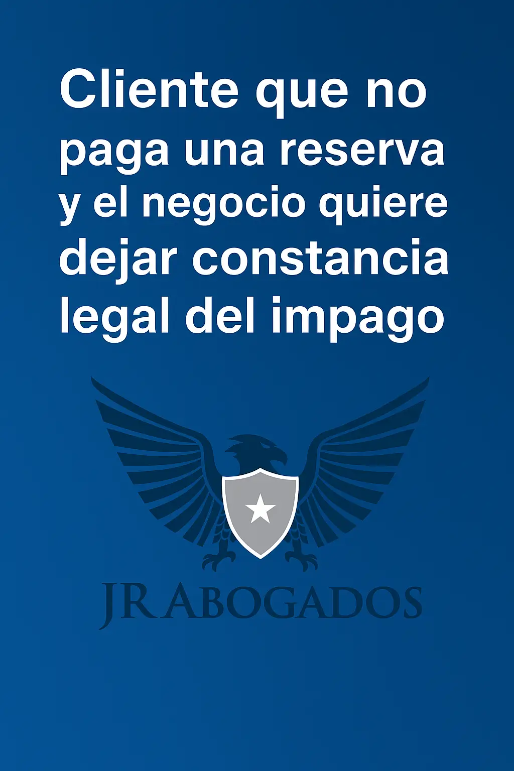 Cliente que no paga una reserva y el negocio quiere dejar constancia legal del impago
