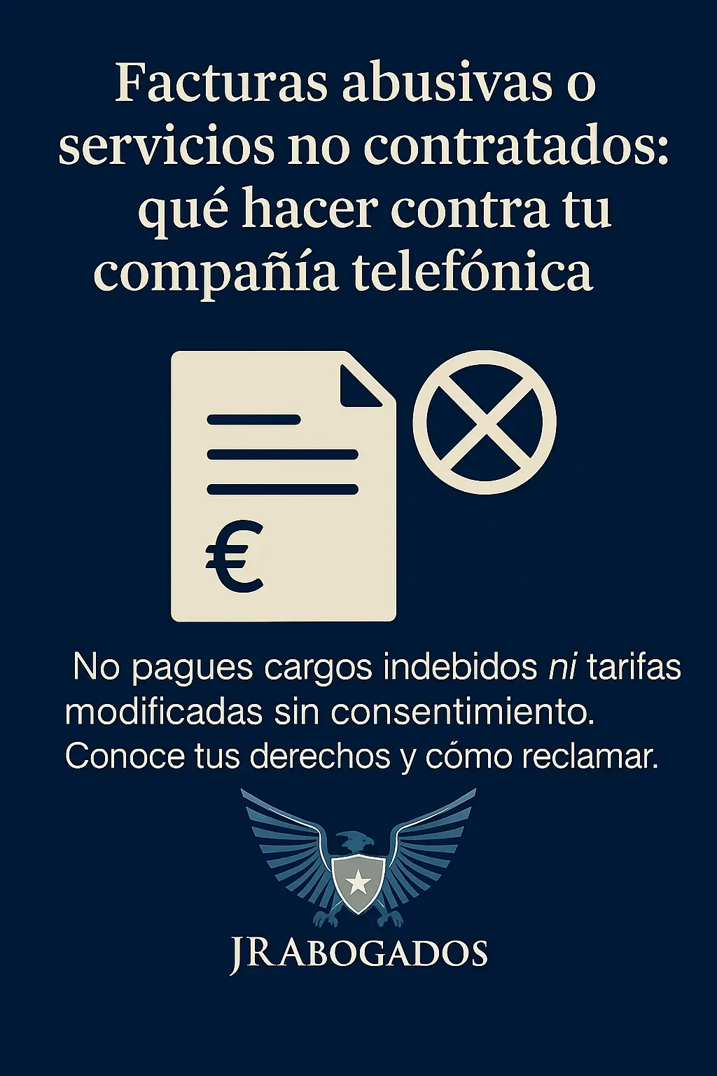 Facturas abusivas o servicios no contratados: qué hacer contra tu compañía telefónica
